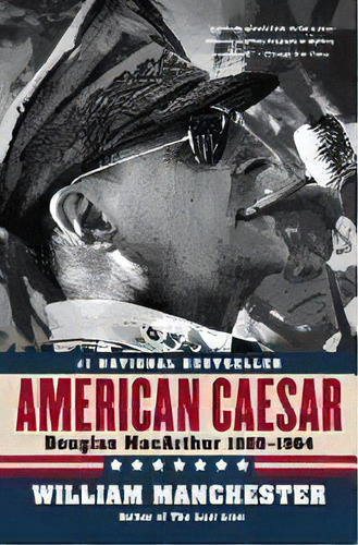 American Caesar : Douglas Macarthur, De William Manchester. Editorial Little, Brown & Company, Tapa Blanda En Inglés