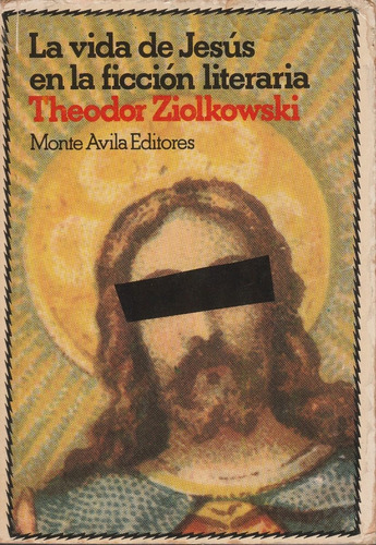 La Vida De Jesus En La Ficcion Literaria Theodor Ziolkowski