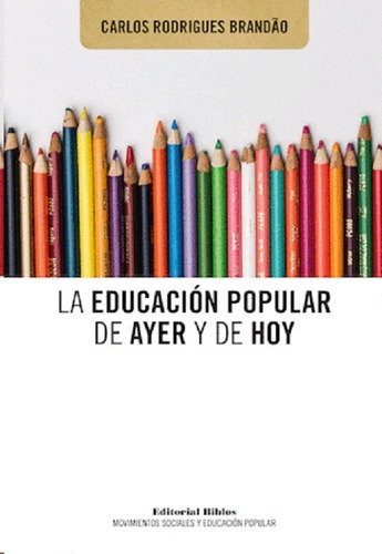 La Educación Popular De Ayer Y De Hoy, De Rodrigues Brandão, Carlos. Editorial Biblos En Español