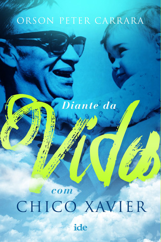 Diante da Vida, de Carrara, Orson Peter. Editora Instituto de Difusão Espírita, capa mole em português, 2021