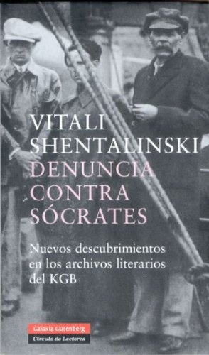 Denuncia Contra Socrates, de SHENTALINSKI, VITALI. Editorial GALAXIA GUTENBERG, tapa blanda en español