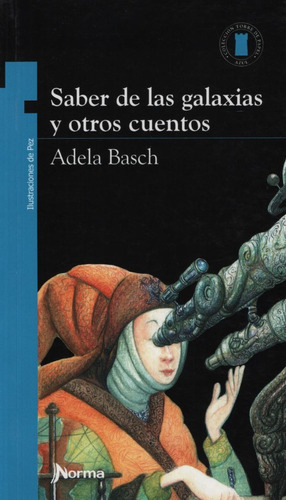 Saber de las galaxias y otros cuentos, de Basch, Adela. Editorial Norma, tapa blanda en español