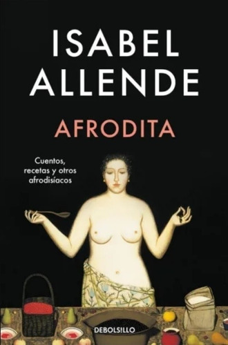 Afrodita - Isabel Allende, De Allende, Isabel. Editorial Debolsillo, Tapa Blanda En Español