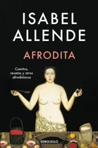 Comprar Afrodita - Isabel Allende, De Allende, Isabel. Editorial Debolsillo, Tapa Blanda En Español