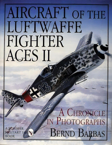 Aircraft Of The Luftwaffe Fighter Aces Ii, De Bernd Barbas. Editorial Schiffer Publishing Ltd En Inglés