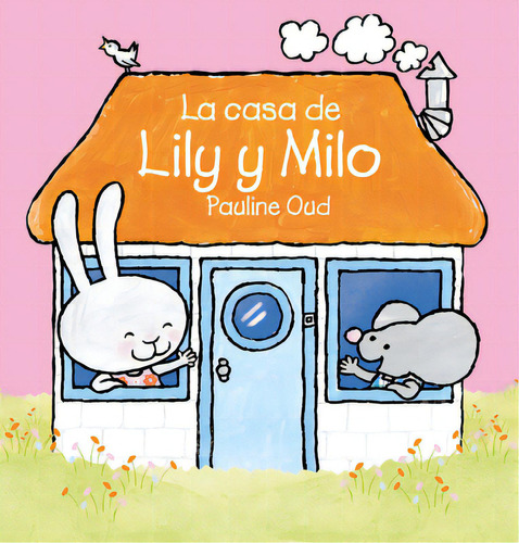 La Casa De Lily Y Milo, De Oud, Pauline. Editorial Clavis Pub, Tapa Dura En Español