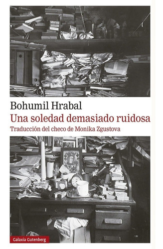 Una Soledad Demasiado Ruidosa - Hrabal Bohumil