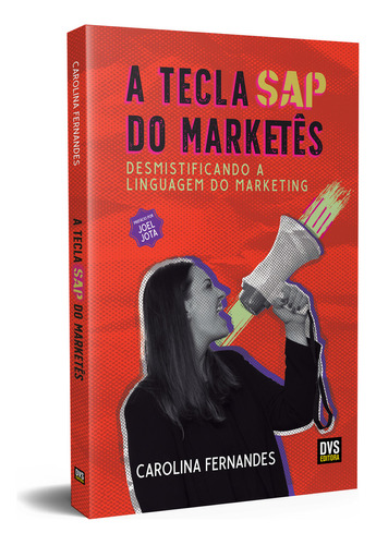 A Tecla SAP do Marketês: Desmistificando a linguagem do Marketing, de Carolina Fernandes. Editorial DVS EDITORA, tapa mole, edición 1 en português, 2023