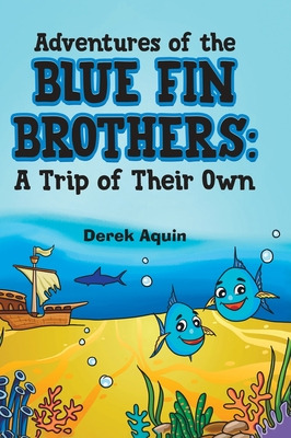 Libro Adventures Of The Blue Fin Brothers: A Trip Of Thei...