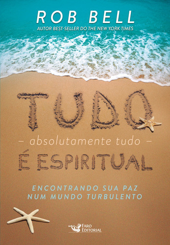 Tudo, absolutamente tudo, é espiritual: Encontrando sua paz num mundo turbulento, de Bell, Rob. Editora Faro Editorial Eireli, capa mole em português, 2021