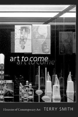 Libro Art To Come : Histories Of Contemporary Art - Terry...