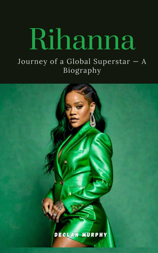 Libro: Rihanna: Journey Of A Global Superstar  An Biography