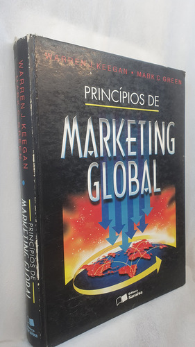 Livro Princípios De Marketing Global - Warren J. Keegan ; Mark C. Green - Editora Saraiva (Usado)