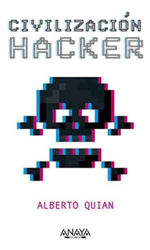 Civilización Hacker Quian, Alberto Anaya Multimedia