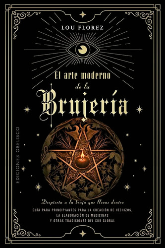 El Arte Moderno De La Brujería. Florez, Lou