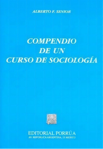 Compendio De Un Curso De Sociologia, De Senior, Alberto F.. Editorial Porrúa México, Edición 20, 2007 En Español