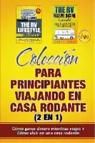 Comprar Coleccion Para Principiantes Viajando En Casa Rodante (2 En 1) : Como Ganar Dinero Mientras Viaja..., De Jeremy Frost. Editorial Grizzly Publishing Co, Tapa Blanda En Español