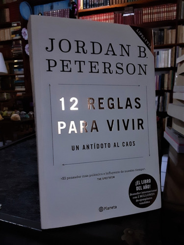 Jordan B. Peterson. 12 Reglas Para Vivir.