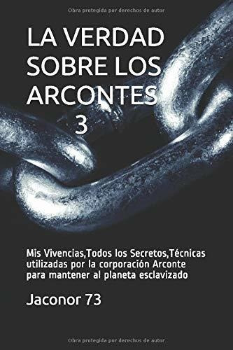 Libro: La Verdad Sobre Los Arcontes 3: Vivencias,todos Los 