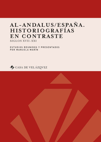 AL-ANDALUS/ESPAÑA. HISTORIOGRAFÍAS EN CONTRASTE, de MANUELA MARÍN. Editorial Casa De Velazquez, tapa blanda en español