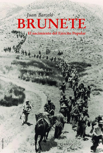 Brunete El Nacimiento Del Ejercito Popular - Juan Barceló