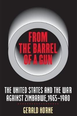 From The Barrel Of A Gun - Gerald Horne