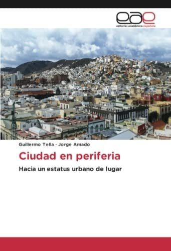 Libro: Ciudad Periferia: Hacia Un Estatus Urbano Lugar&..