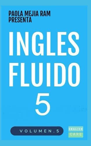 Libro : Ingles Fluido 5 El Mejor Metodo Para Aprender... 