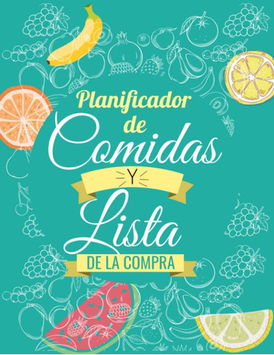 Libro: Planificador De Comidas Y Lista De La Compra: Organiz