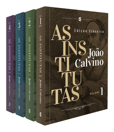 As Institutas Edição Clássica João Calvino 4 Volumes