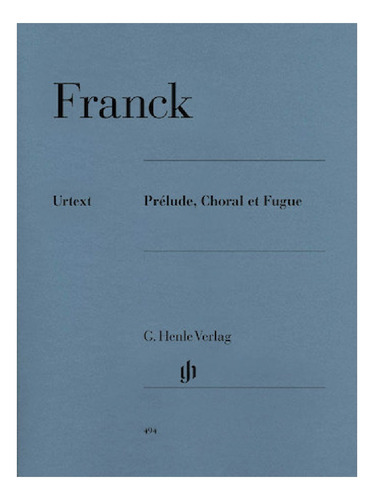 C. Franck: Prélude, Choral Et Fugue Hn-494 (urtext).