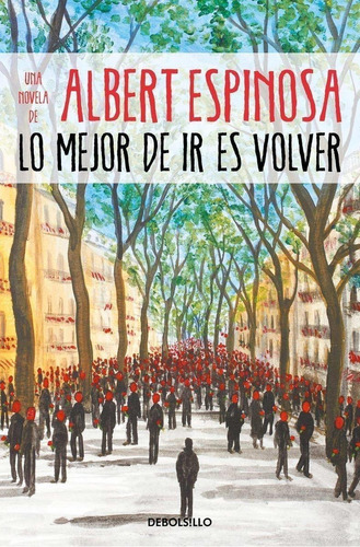 Libro: Lo Mejor De Ir Es Volver. Espinosa, Albert. Debolsill