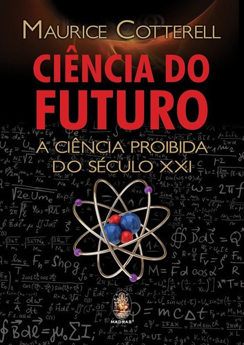 Ciência Do Futuro: A Ciência Proibida Do Século Xxi, De Cotterell, Maurice. Editora Madras, Capa Mole Em Português