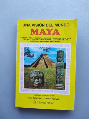 Una Visión Del Mundo Maya - Gualberto Zapata Alonzo -alducin