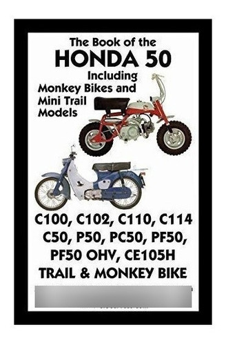 Book Of The Honda 50 Including Monkey Bikes And Mini Trai...
