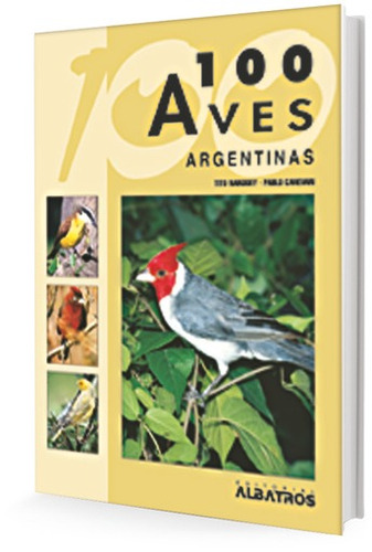 Cien Aves Argentinas - Canevari Narosky
