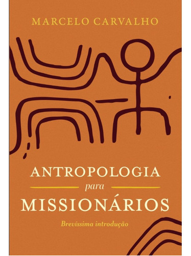 Antropologia Para Missionários - Marcelo Carvalho, De Marcelo Carvalho. Editora Monergismo, Capa Mole Em Português, 2022