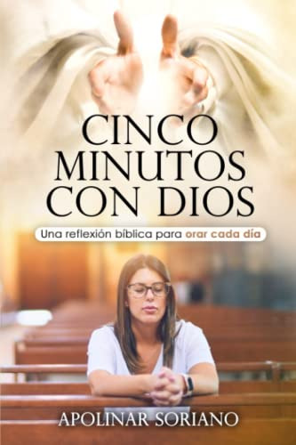 Cinco Minutos Con Dios: Una Reflexion Biblica Para Orar Cada