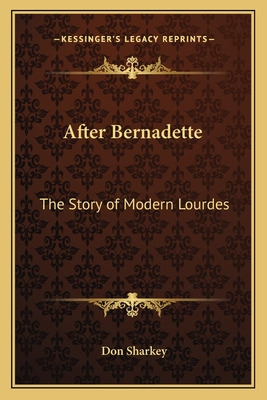 Libro After Bernadette: The Story Of Modern Lourdes - Sha...