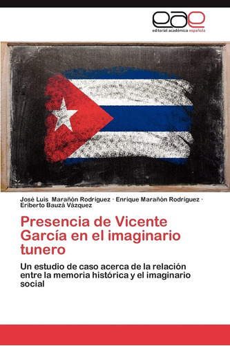 Libro: Presencia Vicente García Imaginario Tunero: U