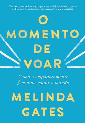 O momento de voar: Como o empoderamento feminino muda o mundo, de Gates, Melinda. GMT Editores Ltda.,Editora Sextante,Editora Sextante, capa mole em português, 2019