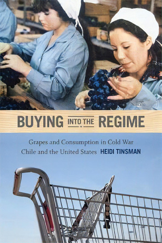 Buying Into The Regime, De Heidi Tinsman. Editorial Duke University Press, Tapa Blanda En Inglés