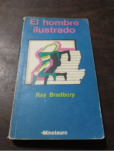 El Hombre Ilustrado. Ray Bradbury. Minotauro. 1982. Olivos 