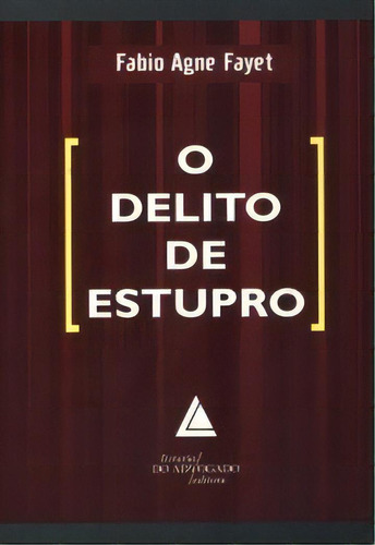 O Delito De Estupro, De Fayet Agne. Livraria Do Advogado Editora Em Português