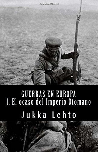 Libro : Guerras En Europa.: I. El Ocaso Del Imperio Otoma. 