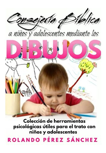 Psicologia Aplicada A Los Dibujos: Una Herramienta Poderosa