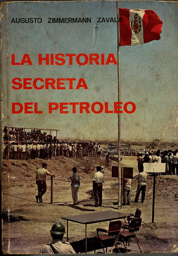 La Historia Secreta Del Petroleo - Augusto Zimmermann Zavala