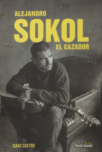 Alejandro Sokol - El Cazador - Isaac Castro