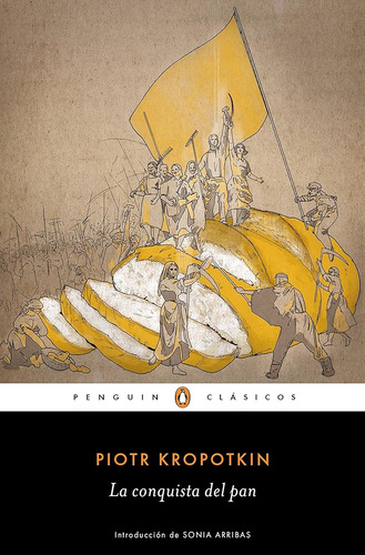 La Conquista Del Pan (penguin Clásicos) / Piotr Kropotkin