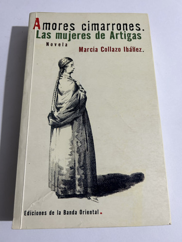 Libro Amores Cimarrones - Las Mujeres De Artigas - Collazo